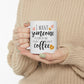 I Want Someone Ceramic Mug 11oz